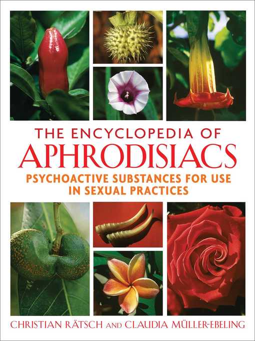 Title details for The Encyclopedia of Aphrodisiacs by Christian Rätsch - Wait list